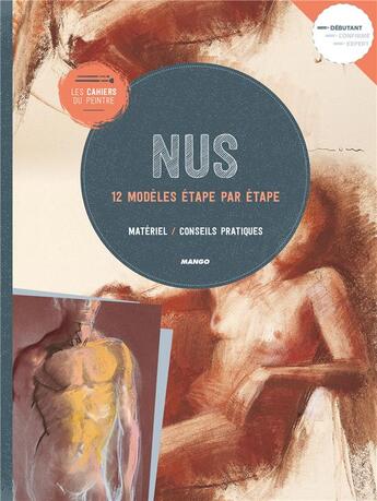 Couverture du livre « Les cahiers du peintre t.15 ; nus ; 12 modèles étape par étape » de  aux éditions Mango