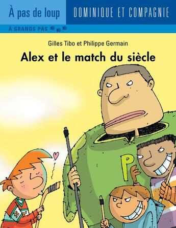Couverture du livre « Alex et le match du siècle » de Gilles Tibo aux éditions Dominique Et Compagnie