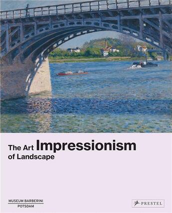 Couverture du livre « Impressionism the art of landscape » de Ortrud Westheider aux éditions Prestel