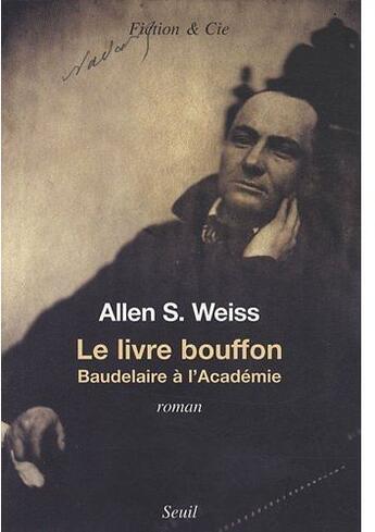 Couverture du livre « Le livre bouffon ; Baudelaire à l'Académie » de Allen S. Weiss aux éditions Seuil