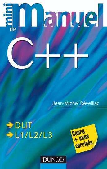 Couverture du livre « Mini manuel : de C++ » de Jean-Michel Reveillac aux éditions Dunod