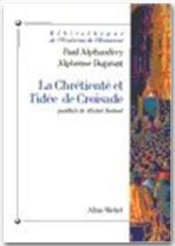 Couverture du livre « La Chrétienté et l'idée de croisade » de Alphonse Dupront et Paul Alphandery aux éditions Albin Michel