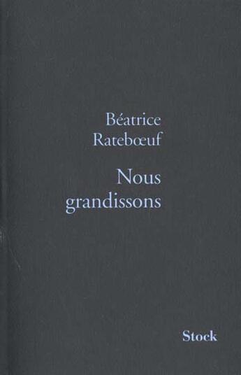 Couverture du livre « Nous grandissons » de Béatrice Rateboeuf aux éditions Stock