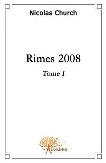 Couverture du livre « Rimes 2008 t.1 » de Nicolas Church aux éditions Edilivre