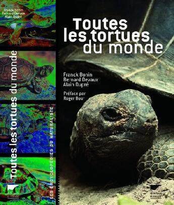 Couverture du livre « Toutes les tortues du monde » de Bernard Devaux et Franck Bonin et Alain Dupre aux éditions Delachaux & Niestle
