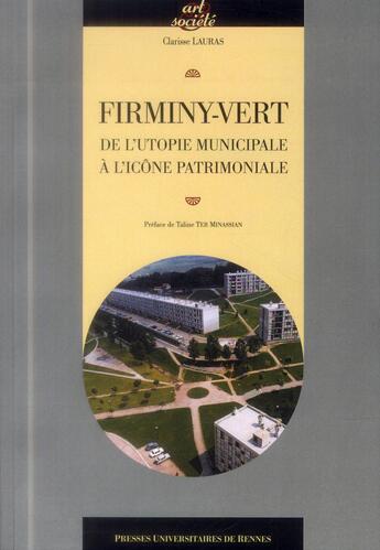 Couverture du livre « Firminy-Vert ; de l'utopie municipale à l'icône patrimoniale » de Clarisse Lauras aux éditions Pu De Rennes