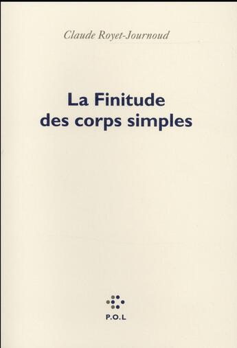 Couverture du livre « La finitude des corps simples » de Claude Royet-Journoud aux éditions P.o.l