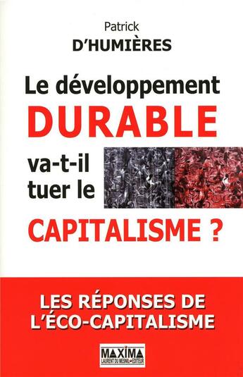 Couverture du livre « Le developpement durable va-t-il tuer le capitalisme ? - les reponses de l'ecocapitalisme » de D'Humieres Patrick aux éditions Maxima