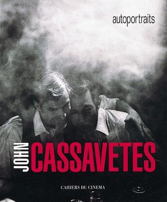 Couverture du livre « John Cassavetes; autoportraits » de Sam Carney aux éditions Cahiers Du Cinema
