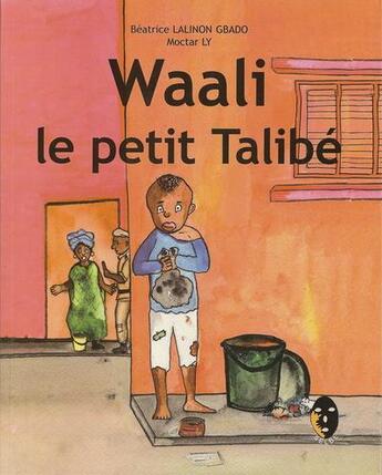 Couverture du livre « Waali le petit Talibé » de Beatrice Lalinon Gbado aux éditions Ruisseaux D'afrique Editions