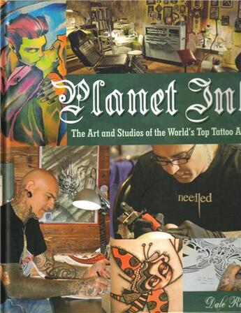 Couverture du livre « Planet inkthe art and studios of the world's top tattoo artists » de Rio Dale aux éditions Voyageur Press
