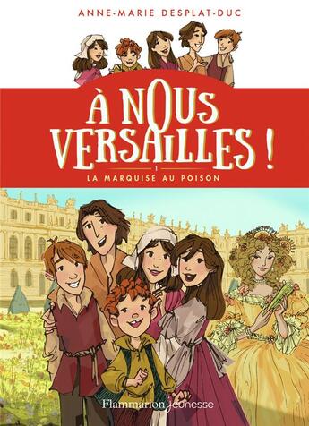 Couverture du livre « À nous Versailles t.1 : la marquise au poison » de Anne-Marie Desplat-Duc aux éditions Flammarion Jeunesse