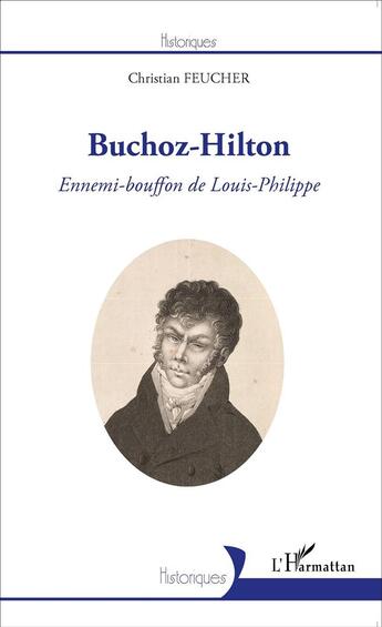 Couverture du livre « Huchoz-Hilton ; ennemi bouffon de Louis-Philippe » de Christian Feucher aux éditions L'harmattan