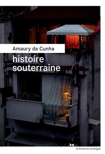 Couverture du livre « Histoire souterraine » de Amaury Da Cunha aux éditions Rouergue