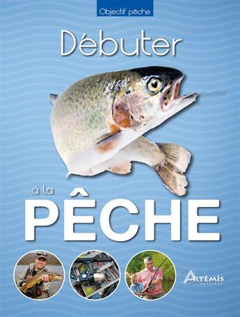 Couverture du livre « Débuter à la pêche » de  aux éditions Artemis