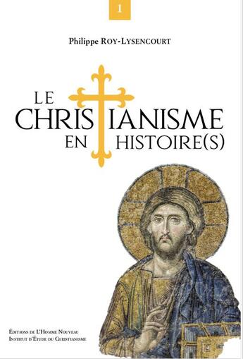 Couverture du livre « Le christianisme en histoire(s) » de Philippe Roy-Lysenco aux éditions L'homme Nouveau