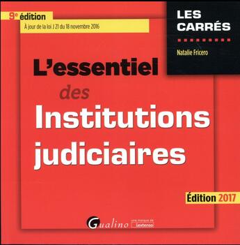 Couverture du livre « L'essentiel des institutions judiciaires (édition 2016/2017) » de Natalie Fricero aux éditions Gualino