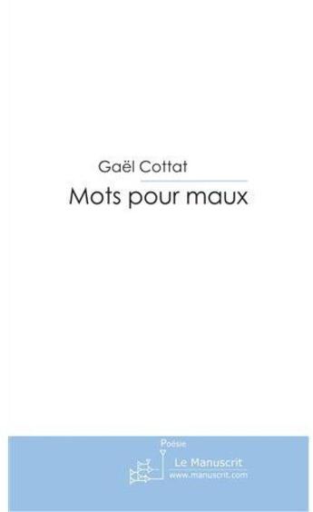 Couverture du livre « Mots pour maux » de Cottat-G aux éditions Le Manuscrit