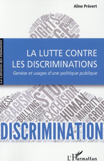 Couverture du livre « La lutte contre les discriminations ; genèse et usages d'une politique publique » de Aline Prevert aux éditions L'harmattan