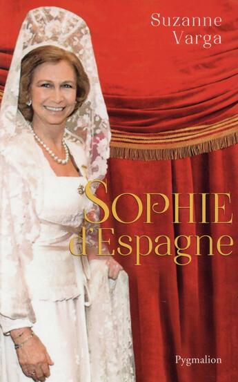Couverture du livre « Sophie d'Espagne » de Suzanne Varga aux éditions Pygmalion