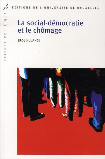 Couverture du livre « La social-démocratie et le chômage » de Erol Kulahci aux éditions Universite De Bruxelles