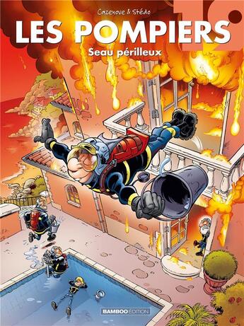 Couverture du livre « Les pompiers Tome 19 : seau perilleux » de Christophe Cazenove et Stedo aux éditions Bamboo