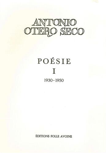 Couverture du livre « Poésie Tome 1 » de Antonio Otero Seco aux éditions Folle Avoine