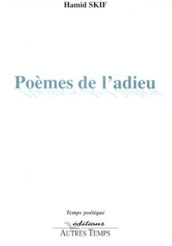 Couverture du livre « Poemes de l'adieu » de Mohamed Skif aux éditions Autres Temps