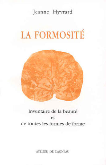 Couverture du livre « La formosite (inventaire de la beaute...) » de Jeanne Hyvrard aux éditions Atelier De L'agneau