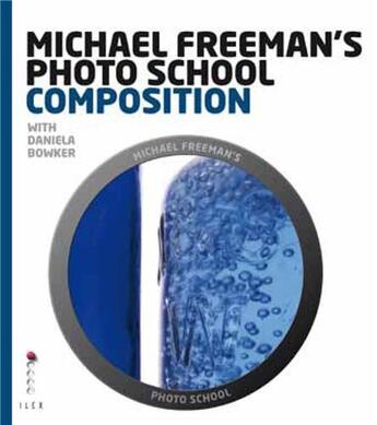 Couverture du livre « Michael freeman's photo school: composition » de Ilex aux éditions Ilex
