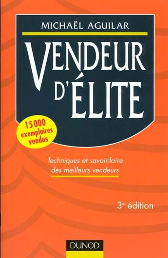 Couverture du livre « Vendeur D'Elite ; Techniques Et Savoir Faire Des Meilleurs Vendeurs » de Michael Aguilar aux éditions Dunod