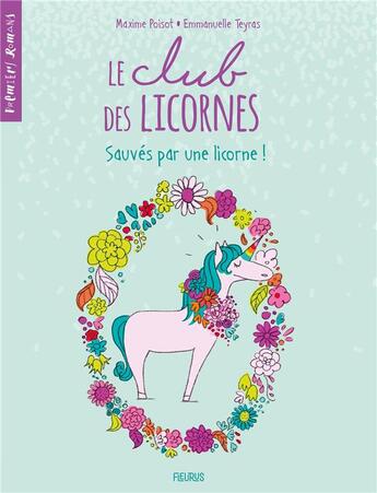 Couverture du livre « Le club des licornes Tome 2 : sauvés par une licorne ! » de Emmanuelle Teyras et Maxime Poisot aux éditions Fleurus