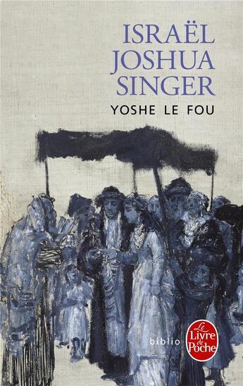 Couverture du livre « Yoshe le fou » de Israel Joshua Singer aux éditions Le Livre De Poche