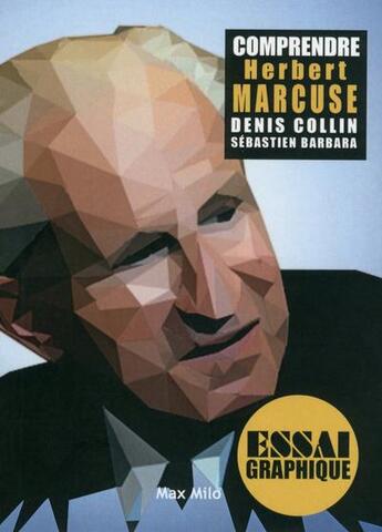 Couverture du livre « Comprendre Herbert Marcuse » de Sebastien Barbara et Denis Collin aux éditions Max Milo