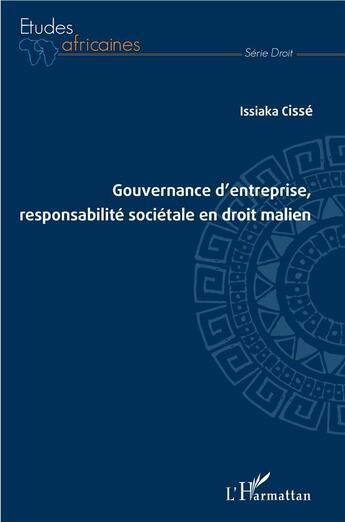 Couverture du livre « Gouvernance d'entreprise, responsabilité sociétale en droit malien » de Issiaka Cisse aux éditions L'harmattan