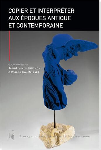 Couverture du livre « Copier et interpreter aux epoques antique et contemporaine » de Plana-Mallart aux éditions Pu De La Mediterranee