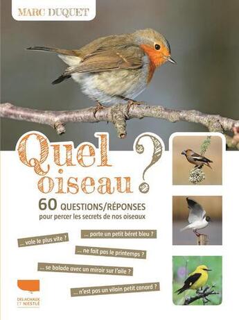 Couverture du livre « Quel oiseau ? 60 questions/réponses pour percer les secrets de nos oiseaux » de Marc Duquet aux éditions Delachaux & Niestle