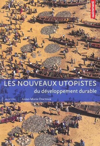 Couverture du livre « Les nouveaux utopistes du developpement durable » de Anne-Marie Ducroux aux éditions Autrement