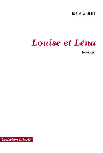 Couverture du livre « Louise et léna » de Joelle Gibert aux éditions Societe Des Ecrivains