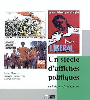 Couverture du livre « Un Siecle D'Affiches Politiques En Belgique Francophone » de Mabille Xavier aux éditions Cefal