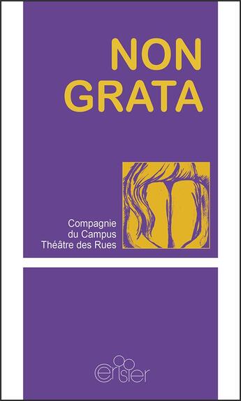 Couverture du livre « Non Grata » de Theatre Des Rues et Compagnie Du Campus aux éditions Editions Du Cerisier
