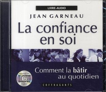 Couverture du livre « La confiance en soi ; comment la bâtir au quotidien » de Garneau aux éditions Stanke Alexandre