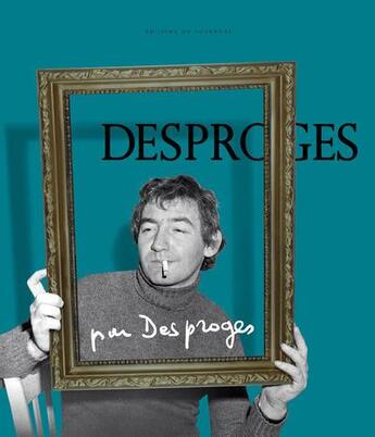 Couverture du livre « Desproges par Desproges » de Cecile Thomas et Perrine Desproges aux éditions Editions Du Courroux