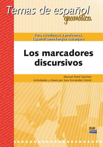 Couverture du livre « Los marcadores discursivos ; temas de espanol, gramática » de Manuel Marti Sanchez aux éditions Edinumen