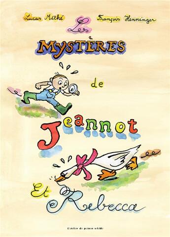 Couverture du livre « Les mystères de Jeannot et Rebecca » de Francois Henninger et Lucas Methe aux éditions Atelier Du Poisson Soluble