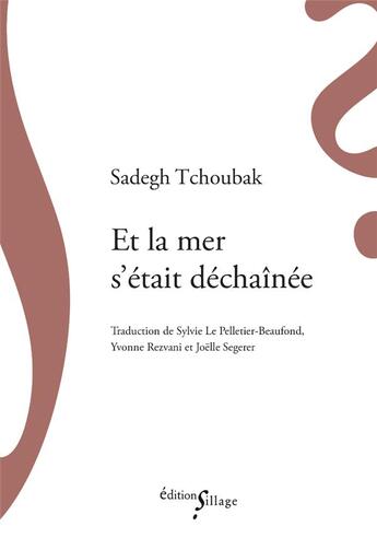 Couverture du livre « Et la mer s'était déchaînée » de Sadegh Tchoubak aux éditions Sillage