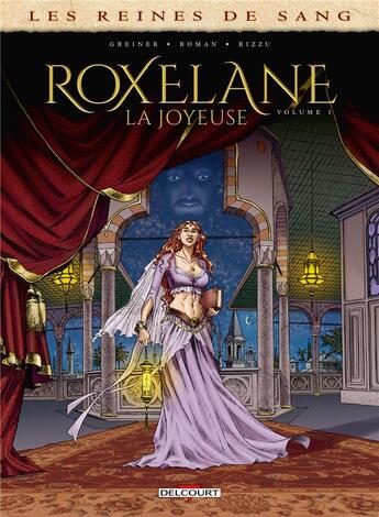 Couverture du livre « Les reines de sang - Roxelane, la joyeuse t.1 » de Virginie Greiner et Olivier Roman aux éditions Delcourt