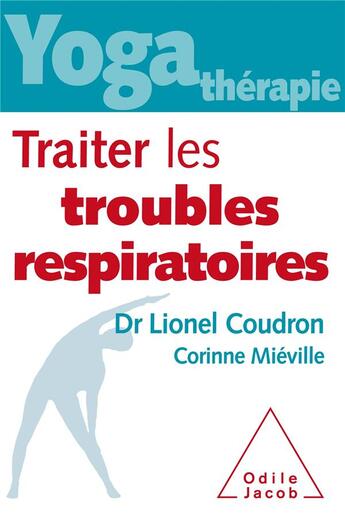 Couverture du livre « Yoga thérapie : traiter les troubles respiratoires » de Lionel Coudron et Corinne Mieville aux éditions Odile Jacob
