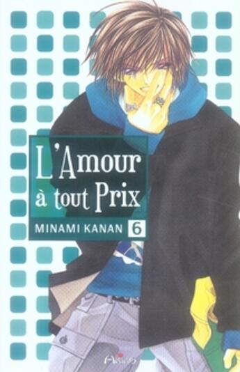 Couverture du livre « L'amour à tout prix Tome 6 » de Kanan Minami aux éditions Akiko