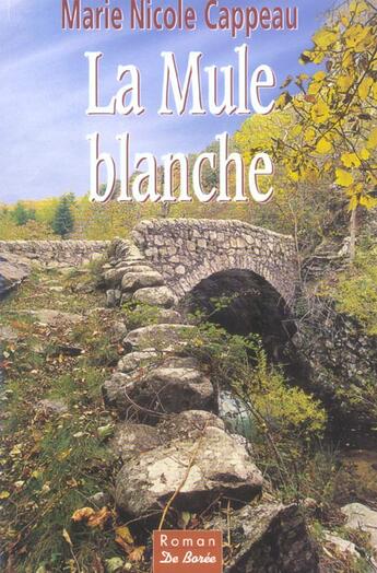 Couverture du livre « Mule Blanche (La) » de Marie-Nicole Cappeau aux éditions De Boree